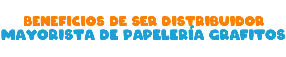 Beneficios de ser Distribuidor Mayorista De Papelería Grafitos Beneficios de ser Distribuidor Mayorista De Papelería Grafitos