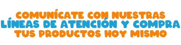 Comunícate con nuestras líneas de atención y compra tus productos hoy mismo Comunícate con nuestras líneas de atención y compra tus productos hoy mismo